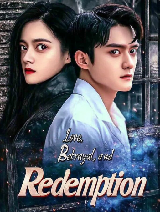 Love, Betrayal, and Redemption