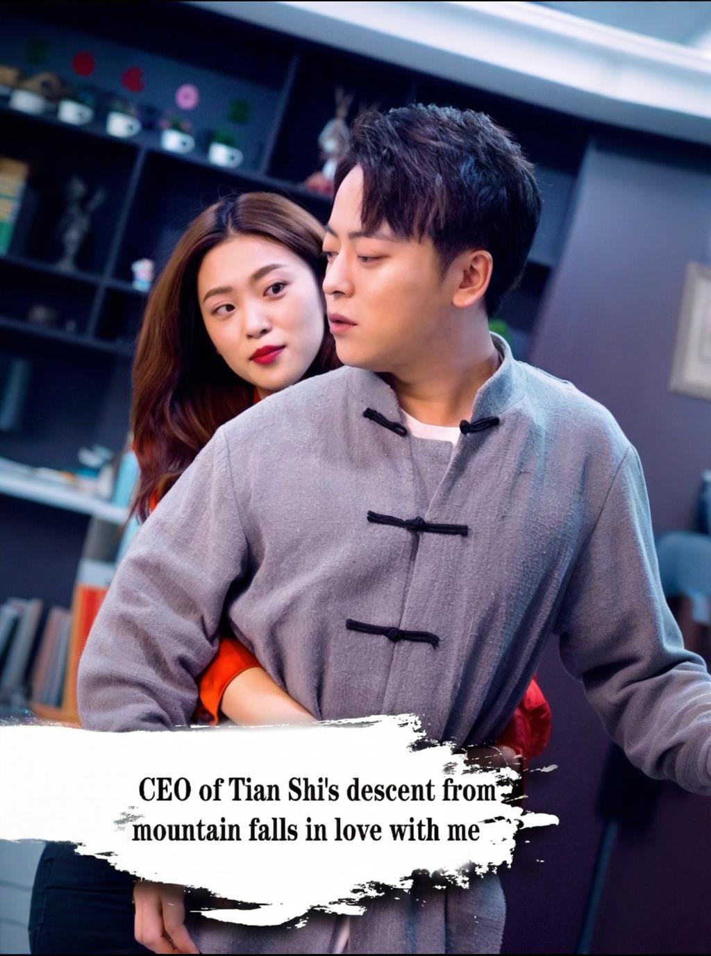 The CEO of Tian Shi's Descent From the Mountian Falls in Love With Me